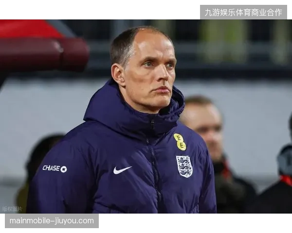 凯恩缺席导致英格兰进攻威胁下降，图赫尔面临中锋B方案选择难题